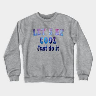 Be cool t-shirt Crewneck Sweatshirt